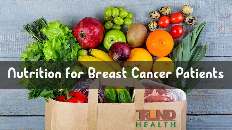 Nutrition for Breast Cancer Patients, Trend Health